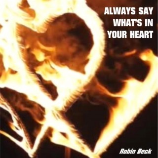 Always Say What's in Your Heart