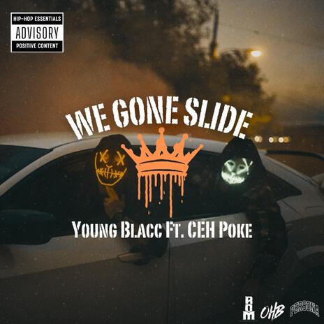 We Gone Slide ft. CEH Poke | Boomplay Music