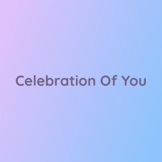 Celebration Of You