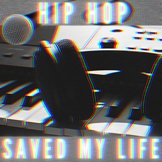 Hip Hop Saved My Life