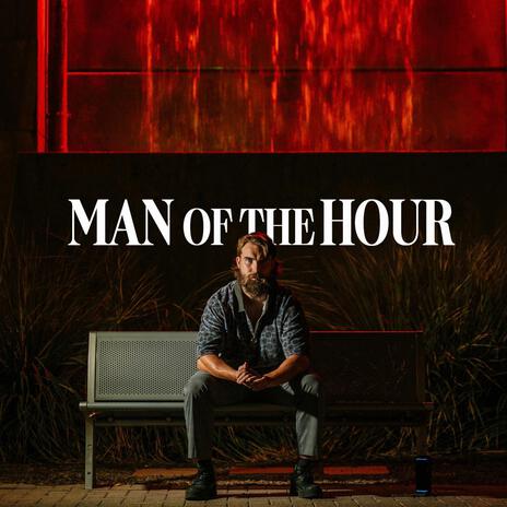 Man of the Hour | Boomplay Music