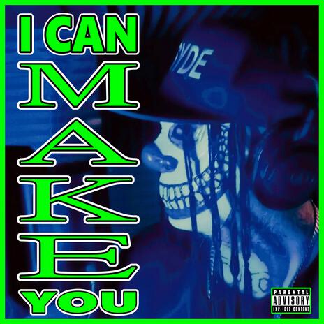 I can make you | Boomplay Music