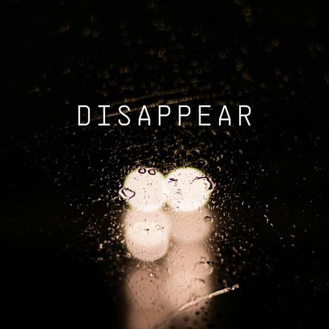 Disappear | Boomplay Music