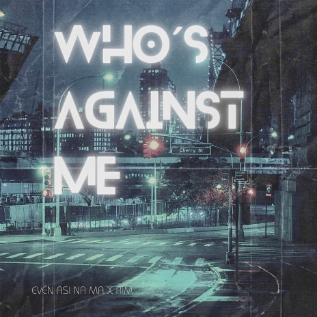 Who's Against Me ft. Rim