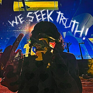 WE.SEEK.TRUTH!