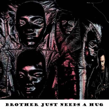 Brother just needs a Hug | Boomplay Music