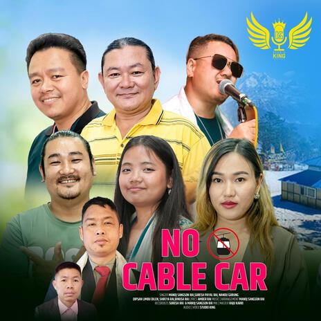 No Cable Car- Jay Mukkumlung ft. Manoj Sangson Rai, Suresh Payal Rai, Binusa Rai, Shreya Rai & Dipsan Limbu | Boomplay Music