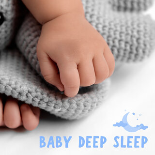 Baby Deep Sleep: Soothing Lullabies to Send Babies off to a Deep Sleep