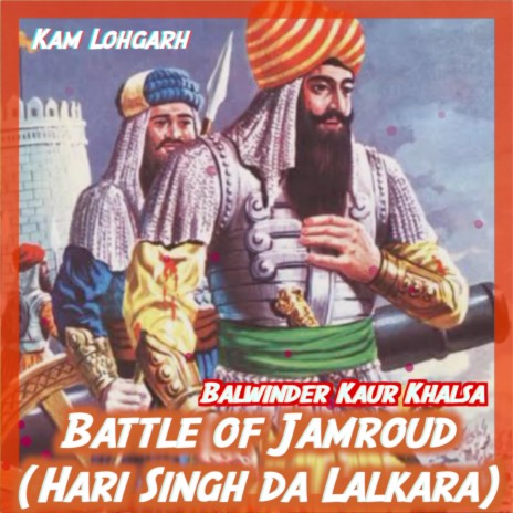 Battle of Jamroud (Hari Singh Da Lalkara) ft. Balwinder Kaur Khalsa | Boomplay Music