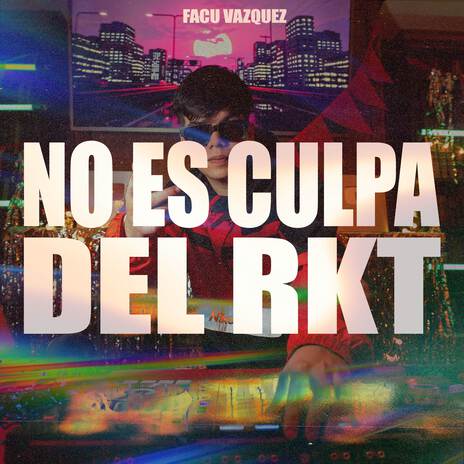 NO ES CULPA DEL RKT ft. Adriel Garcia | Boomplay Music