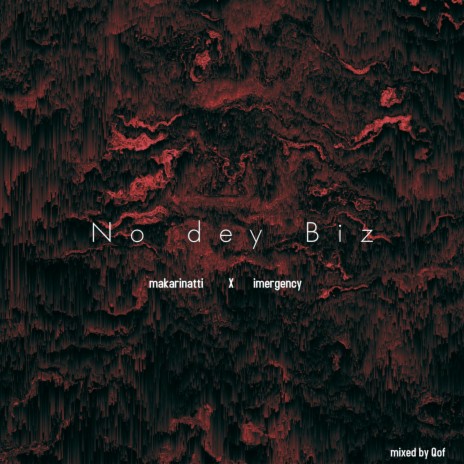 No Dey Biz ft. imergency | Boomplay Music