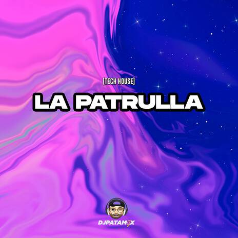 La Patrulla (Tech House) | Boomplay Music