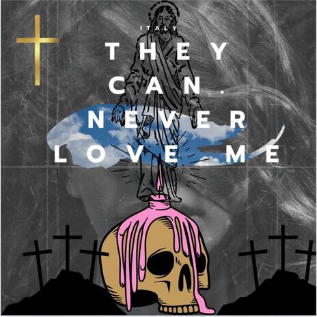 They Can Never Love Me | Boomplay Music