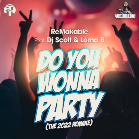 Do You Wonna Party (The 2022 ReMake) ft. DJ Scott & Lorna B