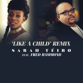 Like A Child (Remix) ft. Fred Hammond lyrics | Boomplay Music
