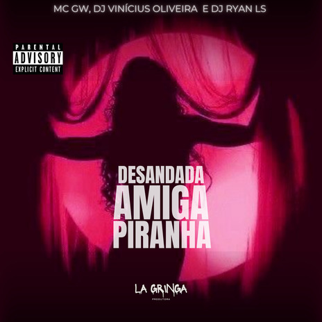 Desandada Amiga Piranha ft. Dj Vinicius Oliveira & DJ RYAN LS | Boomplay Music