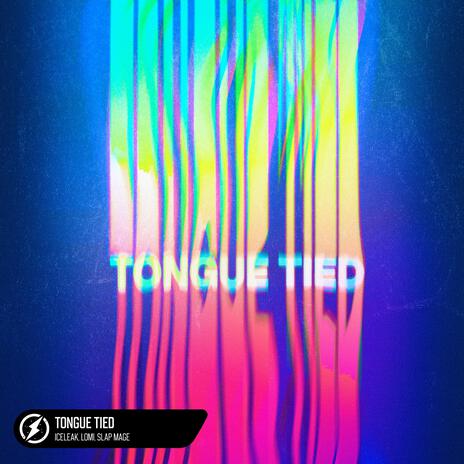 Tongue Tied ft. LOMI & Slap Mage | Boomplay Music