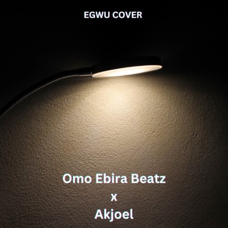 Egwu (Afrobeat Cover) ft. Omo Ebira Beatz | Boomplay Music