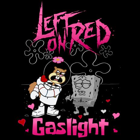 GASLIGHT ft. The cast of Spongebob