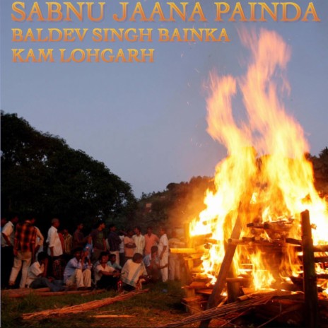 Sabnu Jaana Painda ft. Baldev Singh Bainka