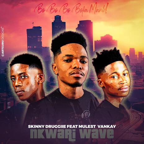 Nkwari Wave ft. Mulest Vankay | Boomplay Music