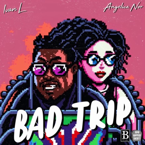 Bad Trip ft. Angelica Nor | Boomplay Music