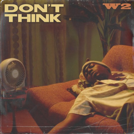 DON'T THINK | Boomplay Music