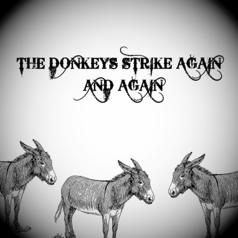 The Donkeys Strike Again and Again | Boomplay Music