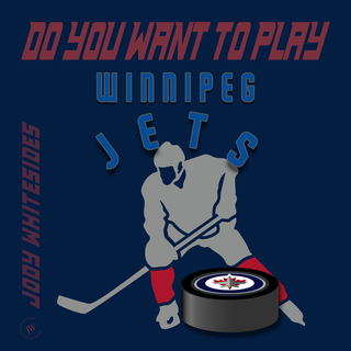 Do You Want To Play (Winnipeg Jets)