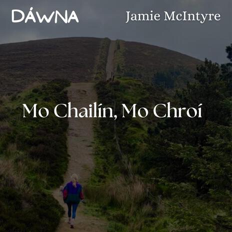 Mo Chailín, Mo Chroí ft. Jamie McIntyre | Boomplay Music