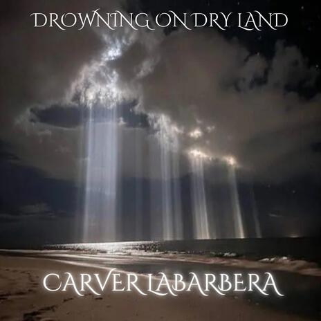 Drowning On Dry Land | Boomplay Music