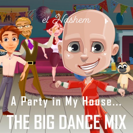 A Party in My House (THE BIG DANCE MIX) | Boomplay Music
