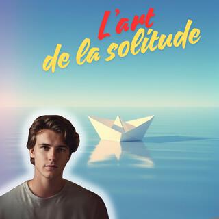 L'art de la solitude lyrics | Boomplay Music