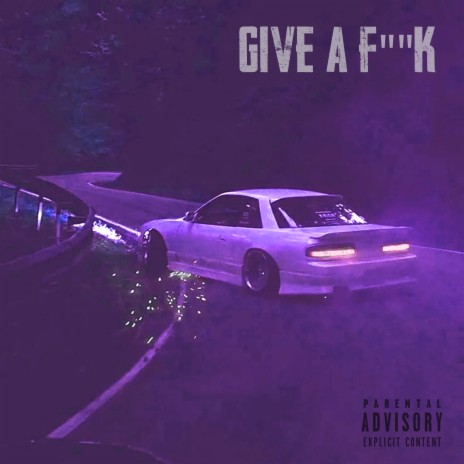 Give a Fuck | Boomplay Music