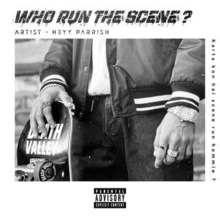 Who Run the Scene ?