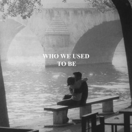 Who We Used To Be