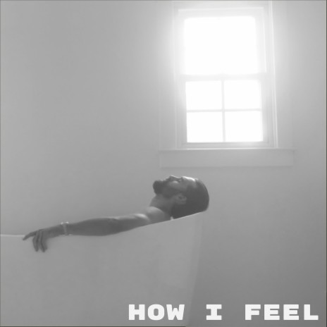 How I Feel | Boomplay Music