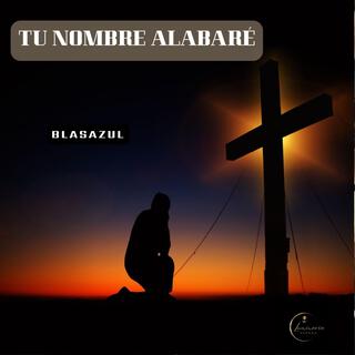 Tu nombre alabaré lyrics | Boomplay Music