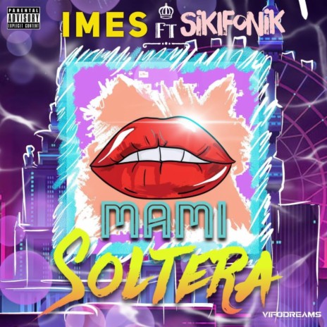 MAMI SOLTERA ft. SIKIFONIK | Boomplay Music