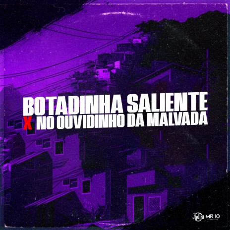 Botadinha Saliente Vs no Ouvidinho da Malvada | Boomplay Music