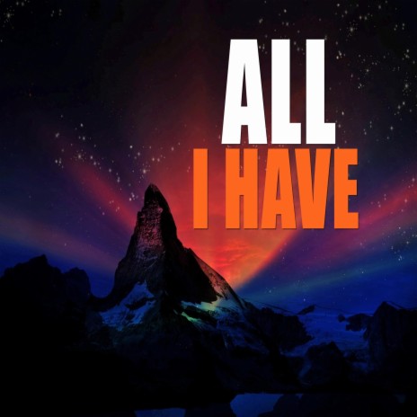 All I Have | Boomplay Music