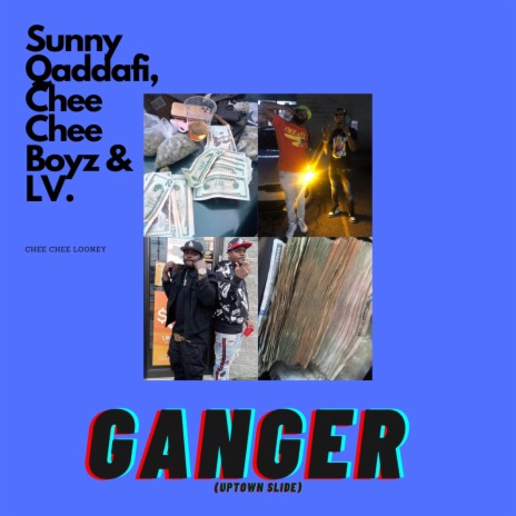 GANGER (Uptown Slide) ft. Chee Chee Boyz & L.V.