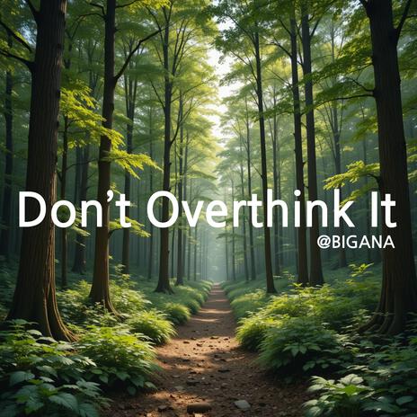 Don't Overthink It | Boomplay Music