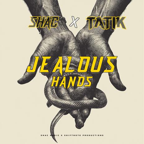 Jealous Hands ft. Tatik | Boomplay Music