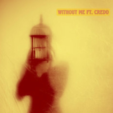 Without Me ft. Credo | Boomplay Music