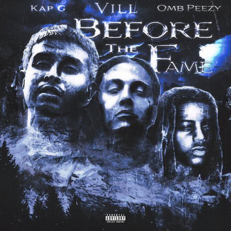 Before The Fame ft. OMB Peezy & Kap G | Boomplay Music