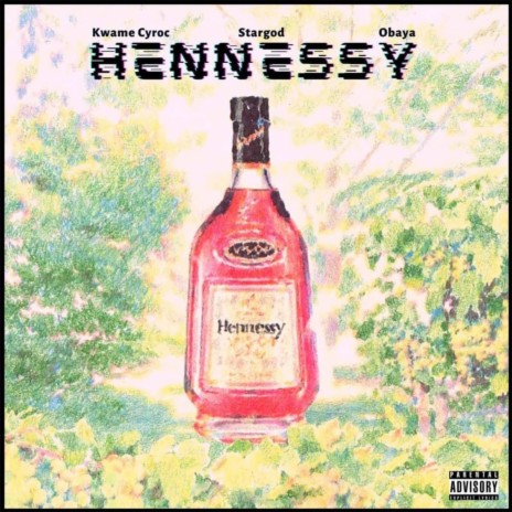 Hennessy ft. Kwame Cyroc & Stargod