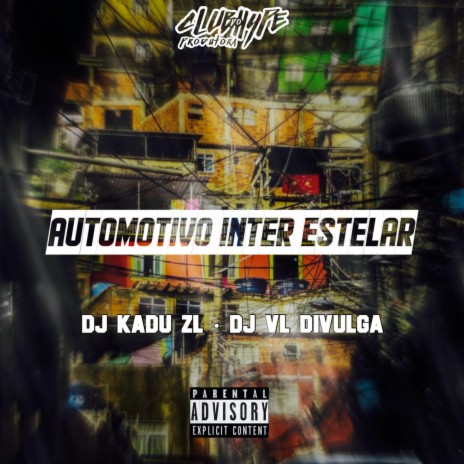 AUTOMOTIVO INTER ESTELAR ft. DJ KADU ZL & DJ VL DIVULGA | Boomplay Music