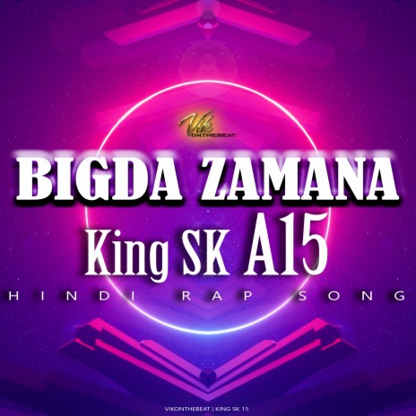 BIGDA ZAMANA (Hindi Rap Song) ft. Vikonthebeat | Boomplay Music
