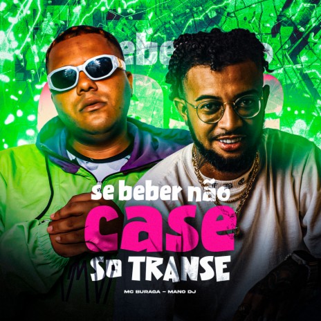 Se Beber Não Case Só Transe ft. Mano DJ | Boomplay Music